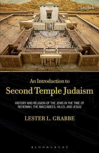An Introduction to Second Temple Judaism: History and Religion of the Jews in the Time of Nehemiah, the Maccabees, Hillel, and Jesus