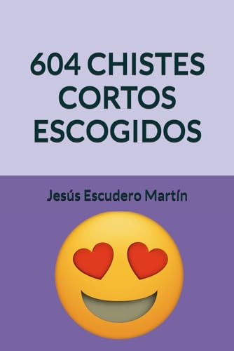604 CHISTES CORTOS ESCOGIDOS: 4 (CHISTES CORTOS ESCOGIDOS (Kindle y Tapa blanda))