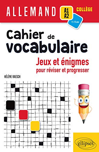 Allemand A1-A2 collège Cahier de vocabulaire: Jeux et énigmes pour réviser et pour progresser
