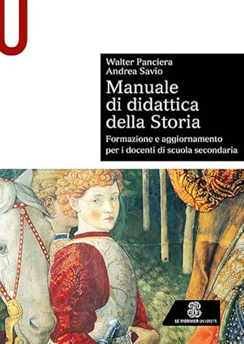 Manuale di didattica della storia. Formazione e aggiornamento per i docenti di scuola secondaria