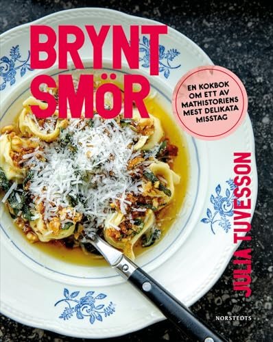 Brynt smör : en kokbok om ett av mathistoriens mest delikata misstag