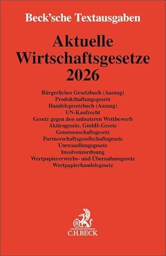 Aktuelle Wirtschaftsgesetze 2026: Bürgerliches Gesetzbuch (Auszug), Produkthaftungsgesetz, Handelsgesetzbuch (Auszug), UN-Kaufrecht, Gesetz gegen den ... 6. Oktober 2025 (Beck'sche Textausgaben)