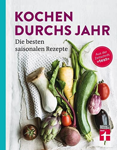 Kochen durchs Jahr: Die besten saisonalen Rezepte