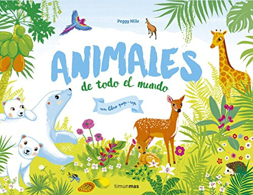Animales de todo el mundo. Un libro pop-up (Libros con solapas y lengüetas)