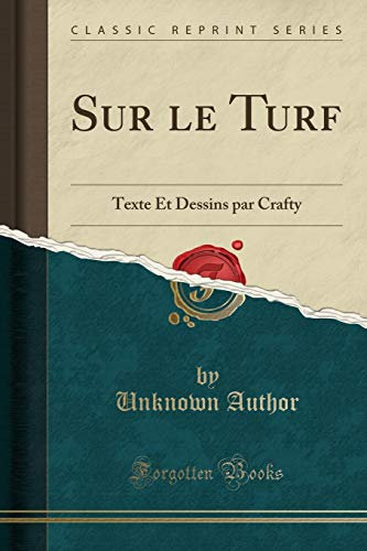 Sur Le Turf: Texte Et Dessins Par Crafty (Classic Reprint)