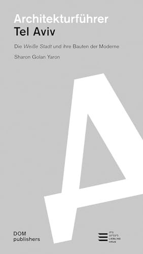 Architekturführer Tel Aviv. Die Weiße Stadt und ihre Bauten der Moderne (Architekturführer/Architectural Guide)