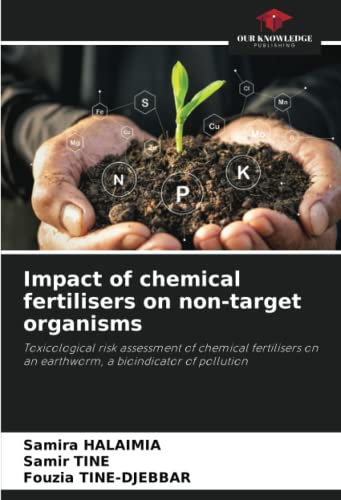 Impact of chemical fertilisers on non-target organisms: Toxicological risk assessment of chemical fertilisers on an earthworm, a bioindicator of pollution