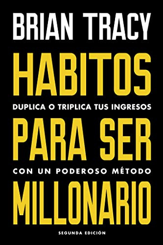 Hábitos Para Ser Millonario (Million Dollar Habits Spanish Edition): Duplica O Triplica Tus Ingresos Con Un Poderoso Método