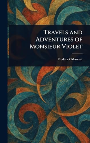 Travels and Adventures of Monsieur Violet