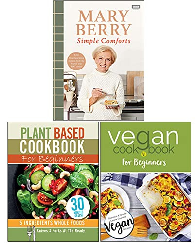 Mary Berry's Simple Comforts [Hardcover], Plant Based Cookbook For Beginners, Vegan Cookbook For Beginners 3 Books Collection Set