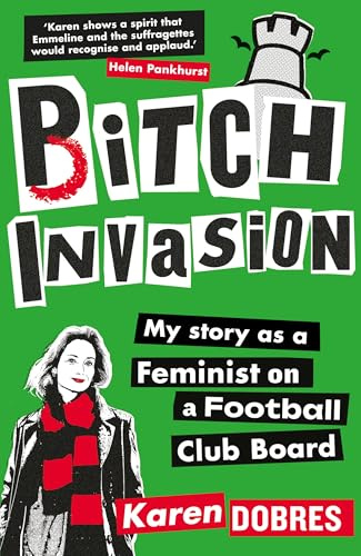 Pitch Invasion: My story as a woman on a Football Club board
