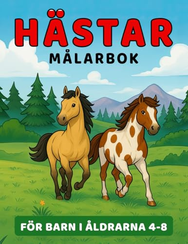 Hästar Målarbok för Barn i åldrarna 4-8: Den Fantastiska Världen av Ponnyer & Hästar, Målarböcker för Flickor och Pojkar