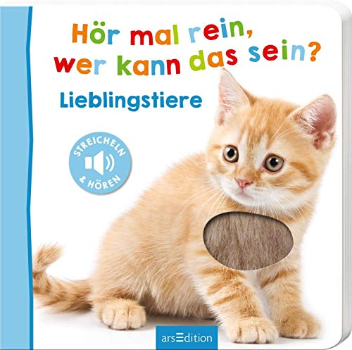 Hör mal rein, wer kann das sein? – Lieblingstiere: Streicheln und hören | Hochwertiges Pappbilderbuch mit 5 Sounds und Fühlelementen für Kinder ab 6 Monaten