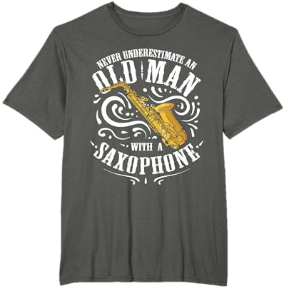 Never underestimate an old man with a saxophone T-Shirt