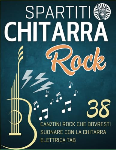 Spartiti Chitarra Rock: 38 Canzoni Rock Che Dovresti Suonare Con La Chitarra Elettrica Tab
