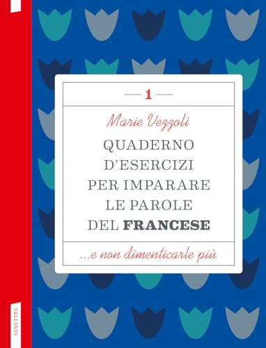 Quaderno d'esercizi per imparare le parole del francese (Vol. 1)