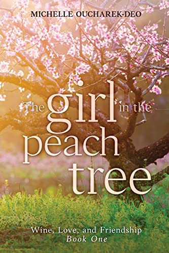 The Girl in the Peach Tree: Contemporary Women's Fiction: 1 (Wine, Love, and Friendship)