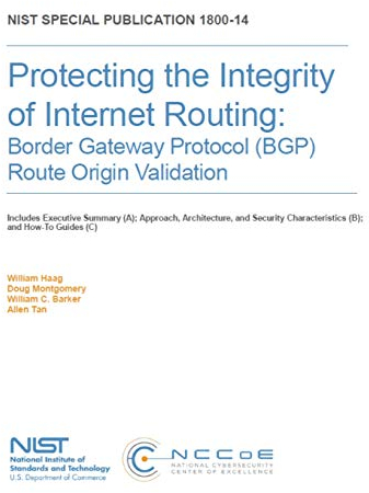 Protecting the Integrity of Internet Routing: Border Gateway Protocol (BGP) Route Origin Validation: NIST SP 1800-14A, B & C