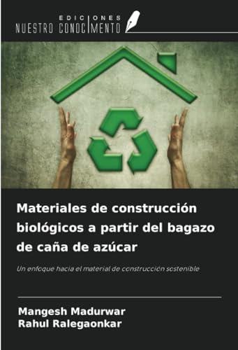 Materiales de construcción biológicos a partir del bagazo de caña de azúcar: Un enfoque hacia el material de construcción sostenible