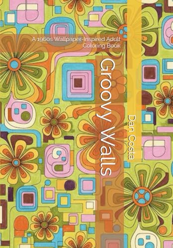Groovy Walls: A 1960s Wallpaper-Inspired Adult Coloring Book