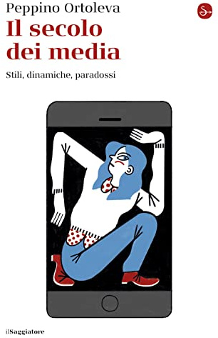 Il secolo dei media. Stili, dinamiche, paradossi