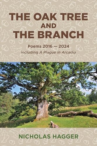 Oak Tree and the Branch, The: Poems 2016-2024