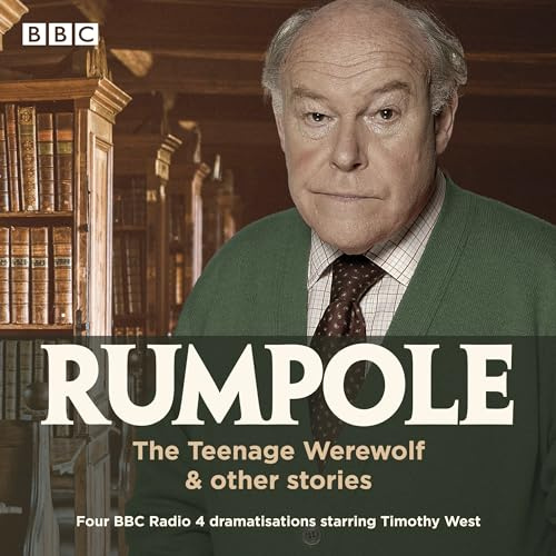 Rumpole: The Teenage Werewolf & other stories: Four BBC Radio 4 dramatisations