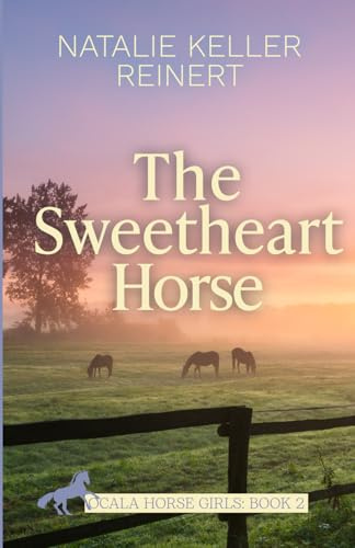 The Sweetheart Horse: Book Two) (Ocala Horse Girls: Equestrian Sports Romance)