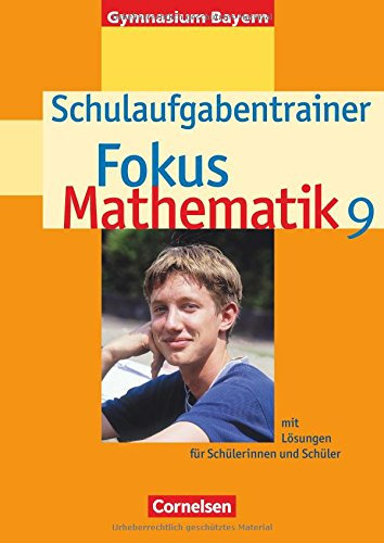 Fokus Mathematik - Bayern - Bisherige Ausgabe / 9. Jahrgangsstufe - Schulaufgabentrainer mit Lösungen: Mit Lösungen für Schülerinnen und Schüler
