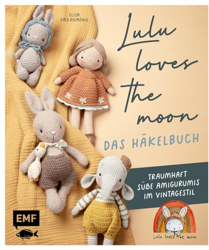 Lulu loves the moon – das Häkelbuch: Löwe, Reh, Igel und noch mehr traumhaft süße Amigurumis im Vintagestil häkeln
