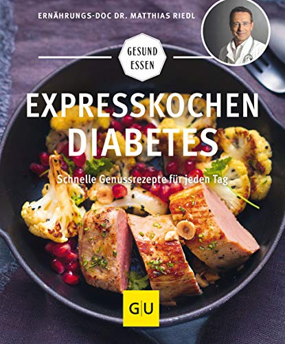 Expresskochen Diabetes: Schnelle Genussrezepte für jeden Tag (GU Gesund essen)