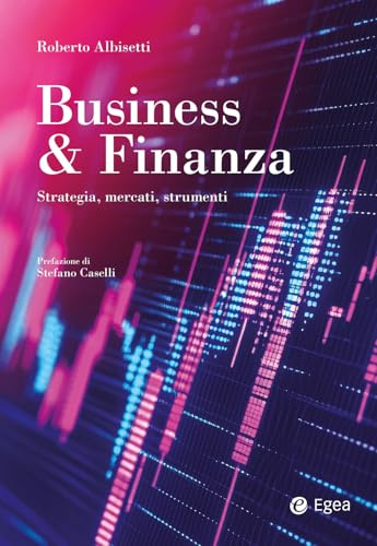Business & Finanza. Strategia, mercati, strumenti