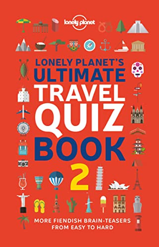 Lonely Planet's Ultimate Travel Quiz Book: 100 Fun Themed Challenges & Brain Teasers | Levels Easy to Hard | Questions Cover Culture, History, Wildlife & More: 2