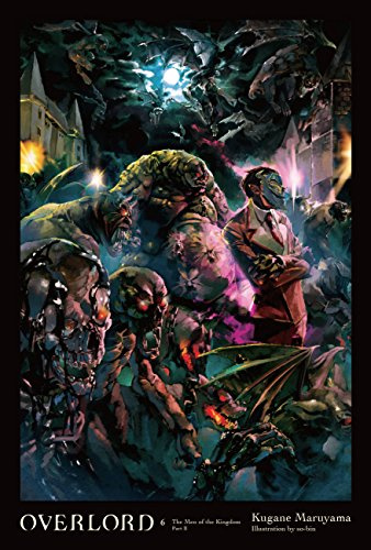 Overlord, Vol. 6 (light novel): The Men of the Kingdom Part II (Volume 6)