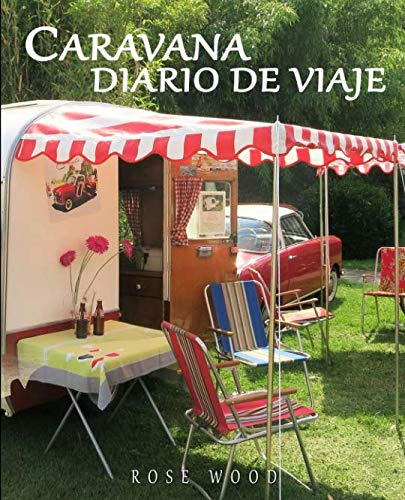 Caravana Diario de Viaje: Autocaravana, Camper y Caravana Diario de Viaje 3 (Edición en español)