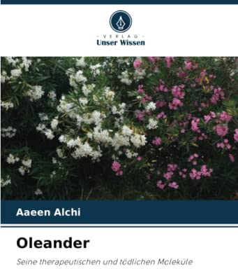 Oleander: Seine therapeutischen und tödlichen Moleküle
