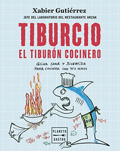 Tiburcio, el tiburón cocinero: Cocina sana y divertida para cocinar con tus hijos (Cocina Temática)