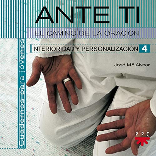 Ante Ti. El Camino de la Oración. Interioridad y Personalización: 4