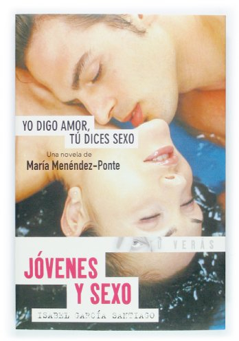 Yo digo amor tu dices sexo / I Say Love, You Say Sex: Jovenes y sexo / Juveniles and Sex: 4