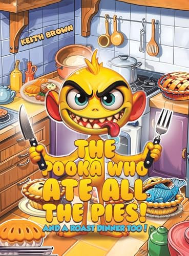 The Pooka Who Ate all the Pies!: And a Roast Dinner too!