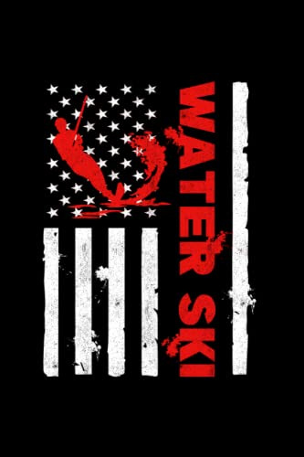 Water Ski: Notebook of 120 pages of lined paper (6x9 Zoll, appox DIN A5 / 15.24 x 22.86 cm). Water Ski American Flag Beachsports Wave Lover Water Skiing