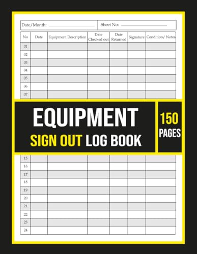 Equipment Sign Out Log Book: Equipment Checkout and Return Record Logbook for Tracking Tools, Assets, Devices, and Inventory in Workplace, Office, School, or Warehouse| 8,5x11 Inches, 150 Pages.