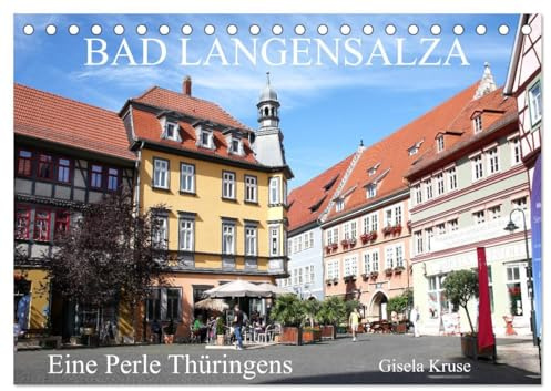 Bad Langensalza - Eine Perle Thüringens (Tischkalender 2026 DIN A5 quer), CALVENDO Monatskalender: Die Kur- und Rosenstadt im Unstrut-Hainich-Kreis (CALVENDO Orte)