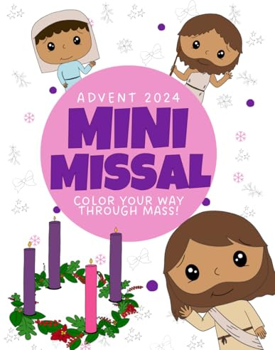 Advent Coloring and Activity Book for Catholic Kids: Engage Your Child with the Mass Every Week of Advent (Ages 3-7): The Mini Missal: Color Your Way Through Mass!