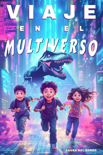 Viaje En El Multiverso: Amistad, coraje y mundos increíbles. Libros juveniles y libros para niños de 8, 9, 10, 11 y 12 años (Aventuras Sin Fronteras)