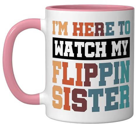 I'm Here To Watch My Flippin Sister Ceramic Mug, Pink/White