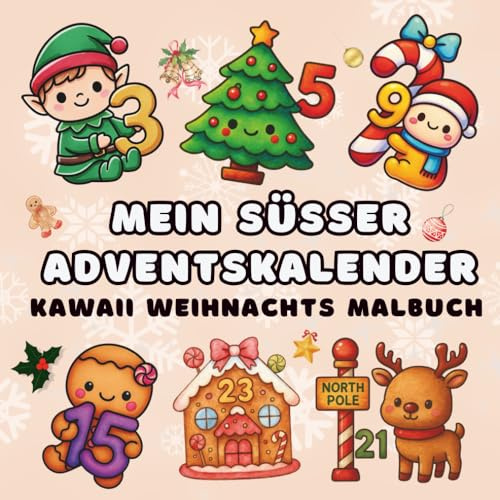 Mein Süßer und Cozy Kawaii Adventskalender: Gemütliches Weihnachts Malbuch für 24 Tage Adventszeit Ausmalspaß für Kinder, Erwachsene, Mädchen