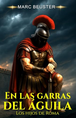 En las garras del águila: Novela de aventuras históricas: Batallas épicas, intrigas y valor en la antigua Roma (La Saga del Águila – Hijos de Roma)