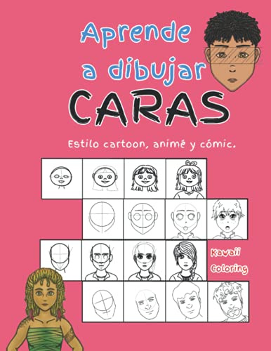 Aprende a dibujar caras estilo cartoon, animé y cómic: 75 ejercicios divertidos, paso a paso.