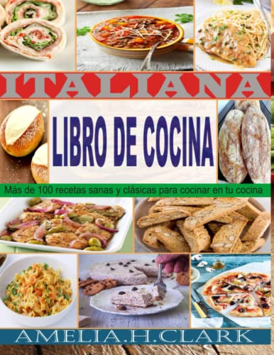 libro de cocina italiana: Más de 100 recetas sanas y clásicas para cocinar en tu cocina